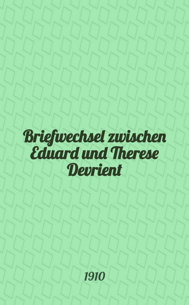 Briefwechsel zwischen Eduard und Therese Devrient