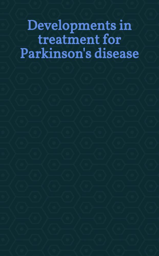 Developments in treatment for Parkinson's disease