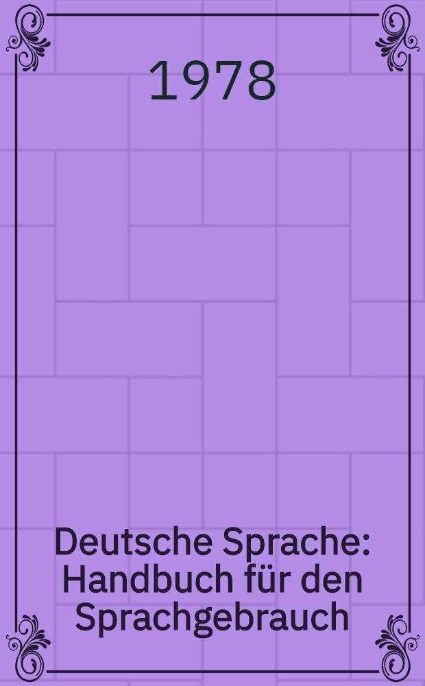 Deutsche Sprache : Handbuch für den Sprachgebrauch
