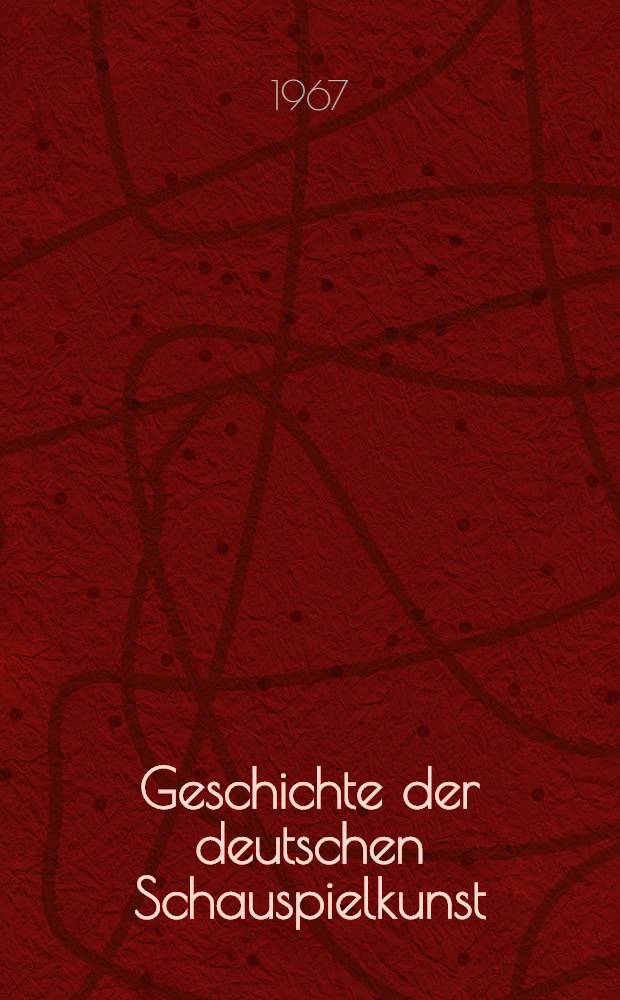 Geschichte der deutschen Schauspielkunst : In zwei Bd. Bd. 1