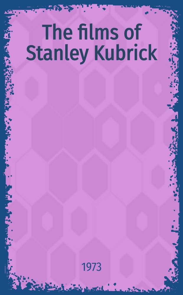 The films of Stanley Kubrick