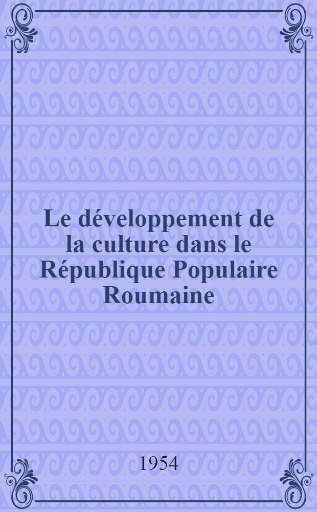 Le développement de la culture dans le République Populaire Roumaine