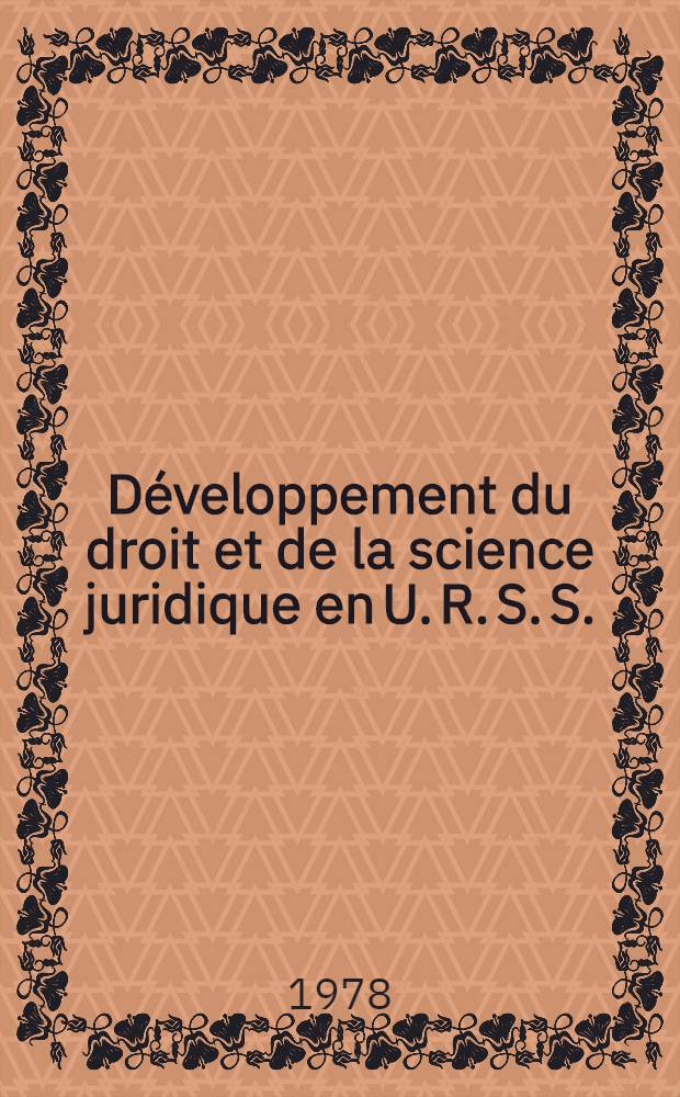 Développement du droit et de la science juridique en U. R. S. S.