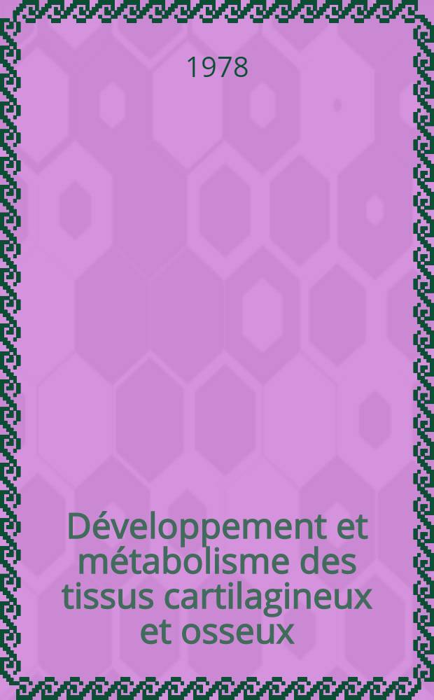 Développement et métabolisme des tissus cartilagineux et osseux