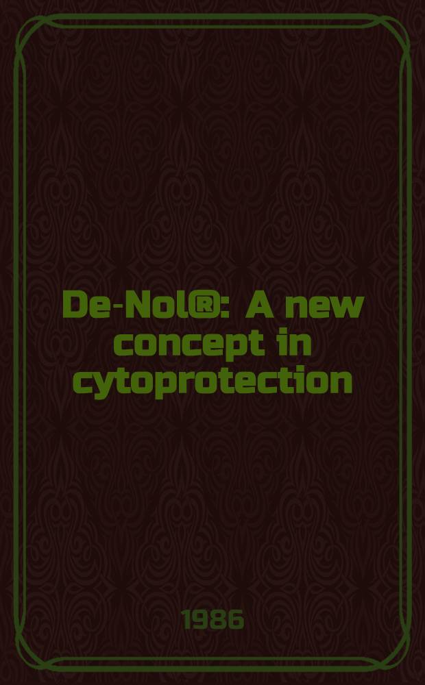 De-Nol® : A new concept in cytoprotection : Proc. from an Intern. symp. Milan, Italy, 13 Nov. 1985