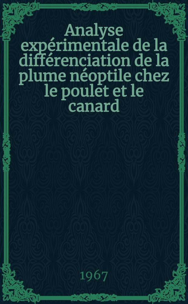 Analyse expérimentale de la différenciation de la plume néoptile chez le poulet et le canard: production de chimères interspécifiques : Thèse ..