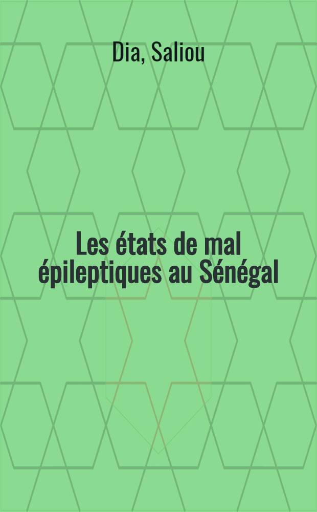 Les états de mal épileptiques au Sénégal : À propos de 120 cas : Thèse ..