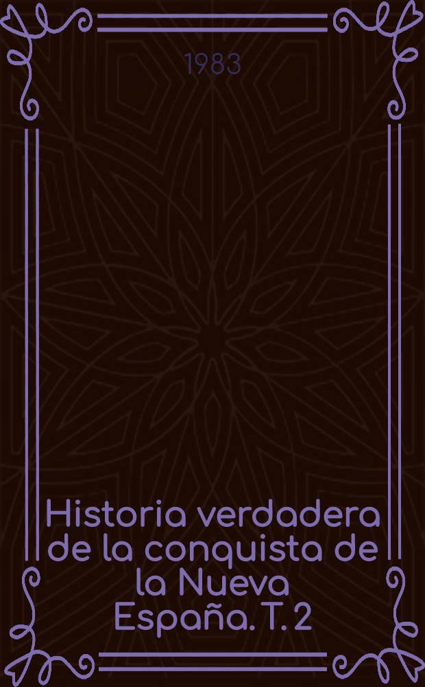 Historia verdadera de la conquista de la Nueva España. T. 2