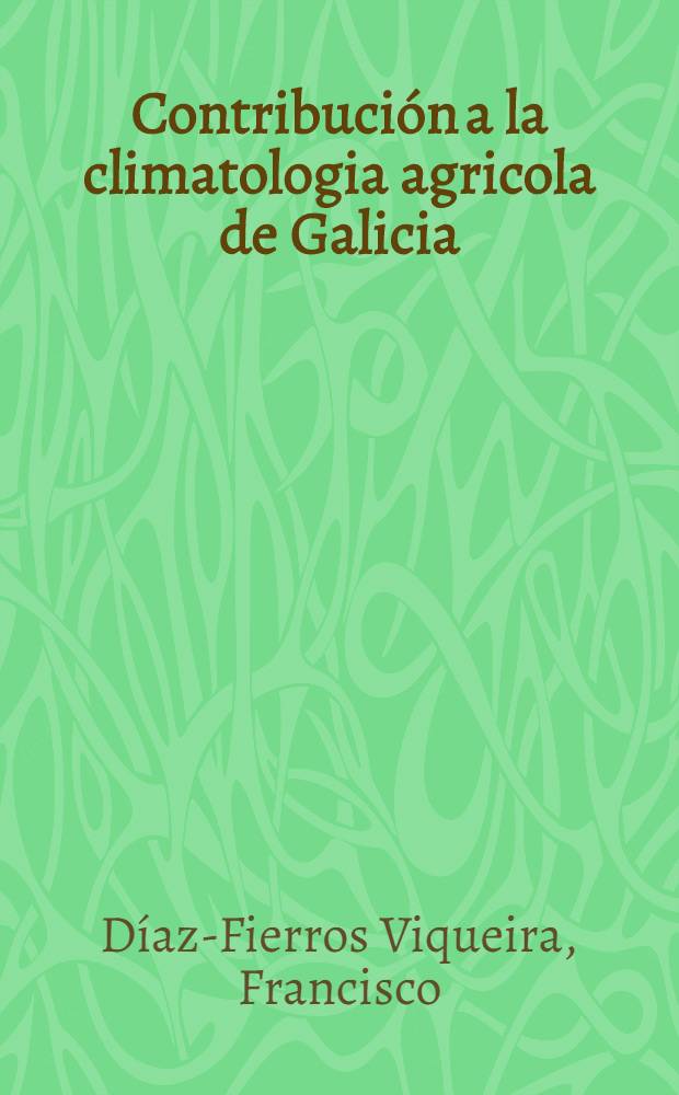 Contribución a la climatologia agricola de Galicia