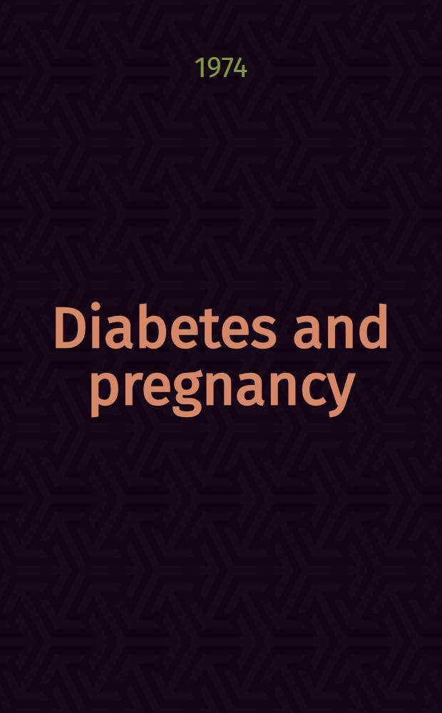 Diabetes and pregnancy : In honour of Jørgen Pedersen : Dedicated papers on the occasion of his sixtieth birthday Jan. 24, 1974