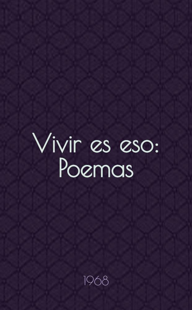 Vivir es eso : Poemas