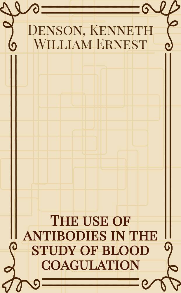 The use of antibodies in the study of blood coagulation