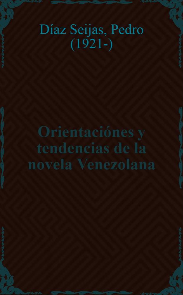 Orientaciónes y tendencias de la novela Venezolana