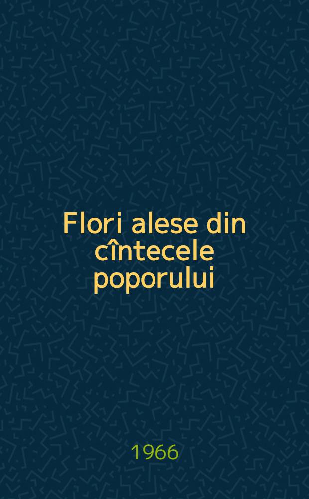 Flori alese din cîntecele poporului; Vieaţa păstorească în poezia noastră populară: Folclorul: Cum trebuie înţeles / Ovid Densusianu; Graiul din Ţara Haţegului; Ed. îngrijită şi pref. de Marin Bucur
