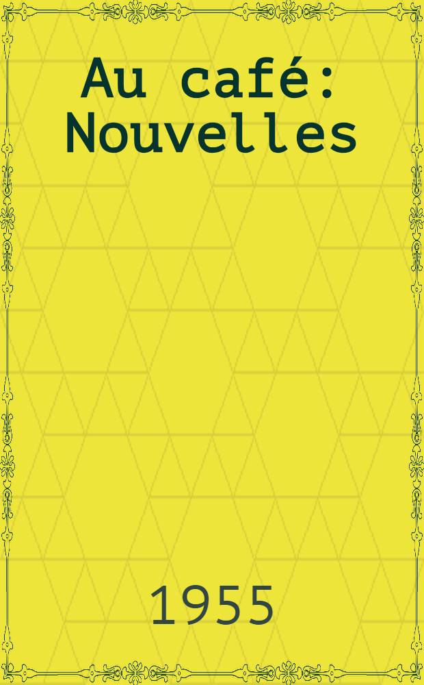 Au café : Nouvelles
