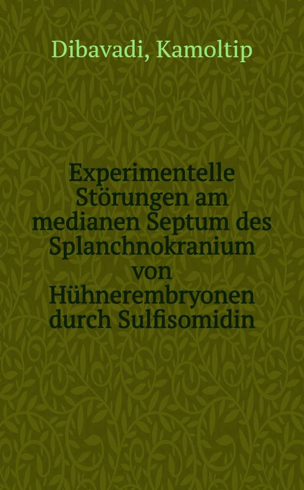 Experimentelle Störungen am medianen Septum des Splanchnokranium von Hühnerembryonen durch Sulfisomidin : Inaug.-Diss. ... der ... Med. Fakultät der ... Univ. zu Bonn