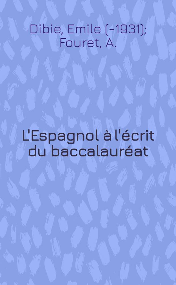 L'Espagnol à l'écrit du baccalauréat : Versions et thèmes