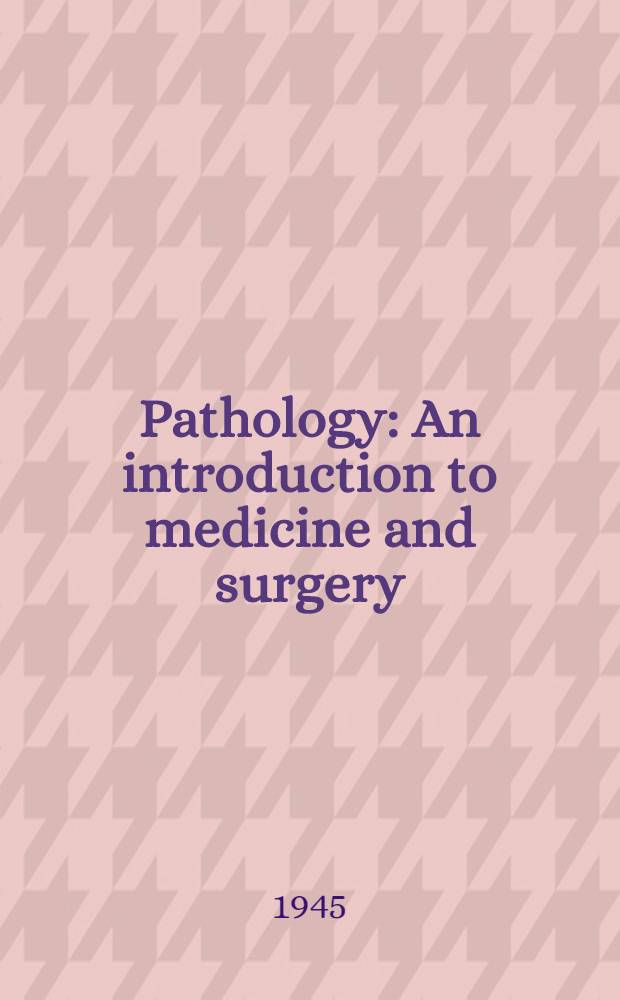 Pathology : An introduction to medicine and surgery