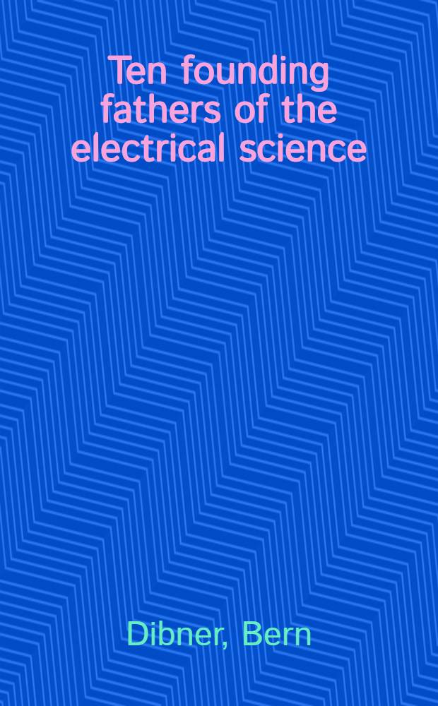 Ten founding fathers of the electrical science