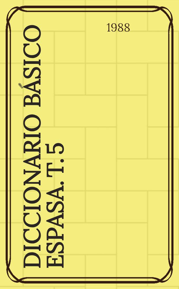 Diccionario básico Espasa. T. 5 : Propina - ZZ