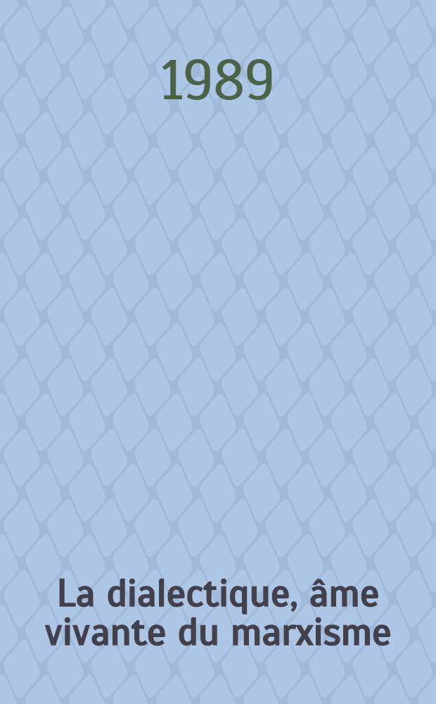 La dialectique, âme vivante du marxisme : Bref aperçu philos
