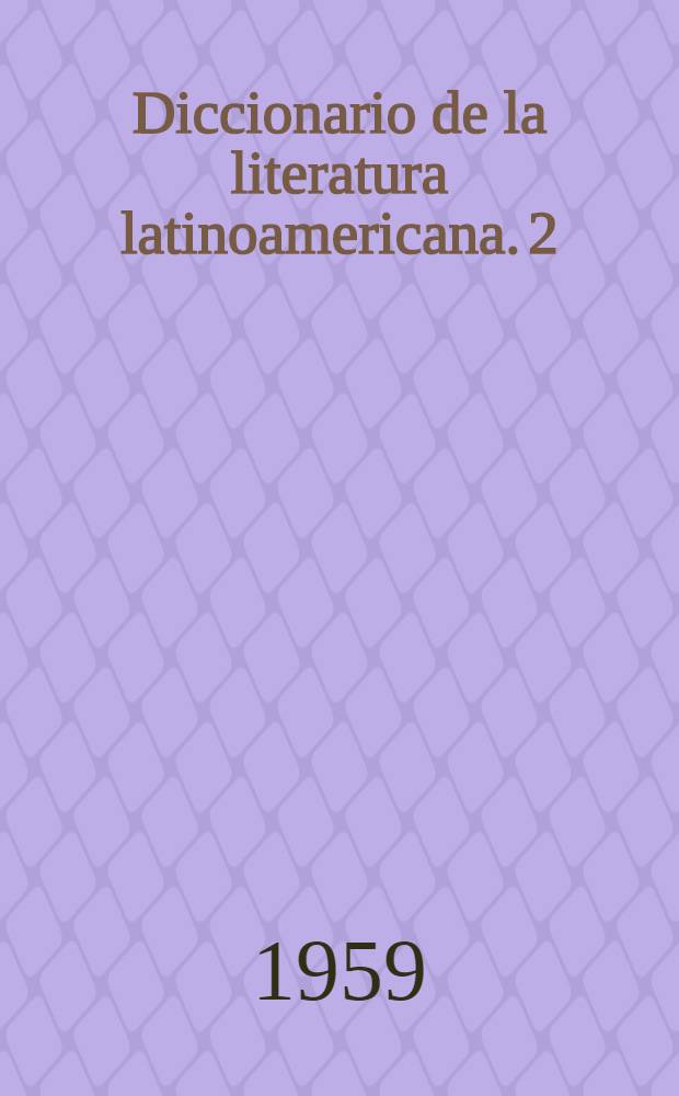 Diccionario de la literatura latinoamericana. [2] : Colombia