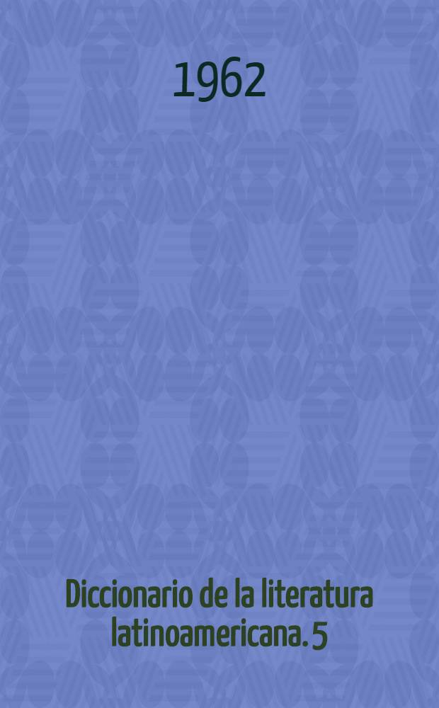 Diccionario de la literatura latinoamericana. [5] : Ecuador