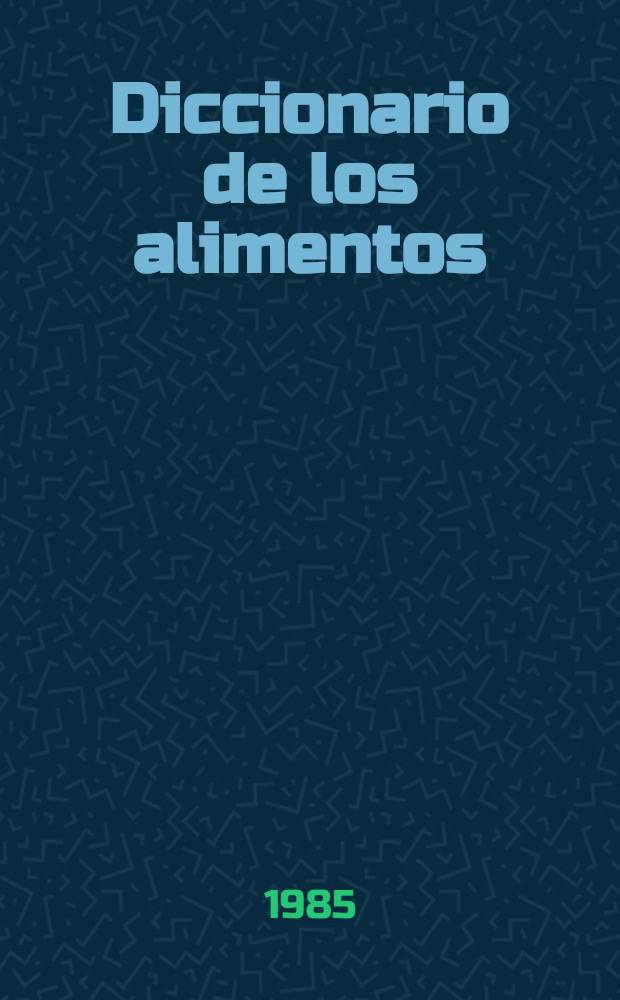 Diccionario de los alimentos : Cocción, calorías, vitaminas, conservación