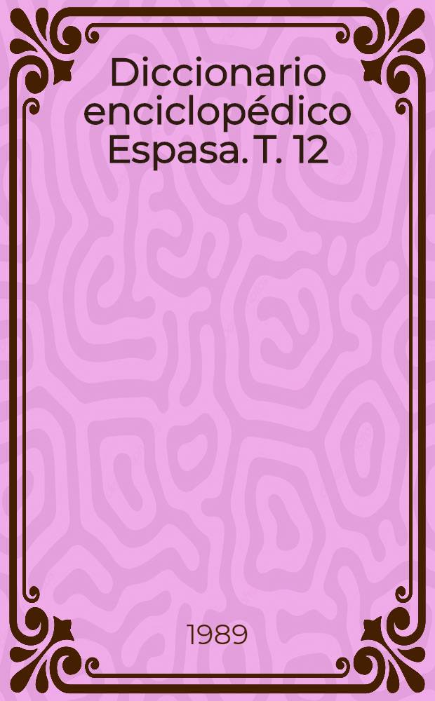 Diccionario enciclopédico Espasa. T. 12 : Tilo - ZZ