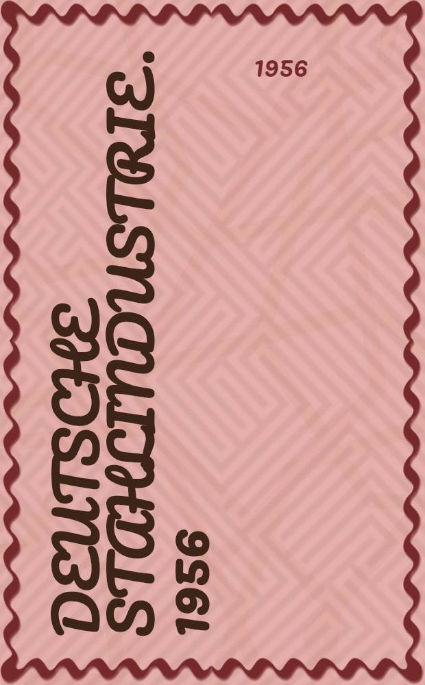 Deutsche Stahlindustrie. 1956 : Sammlung : Zum Eisenh&uuml;ttentag