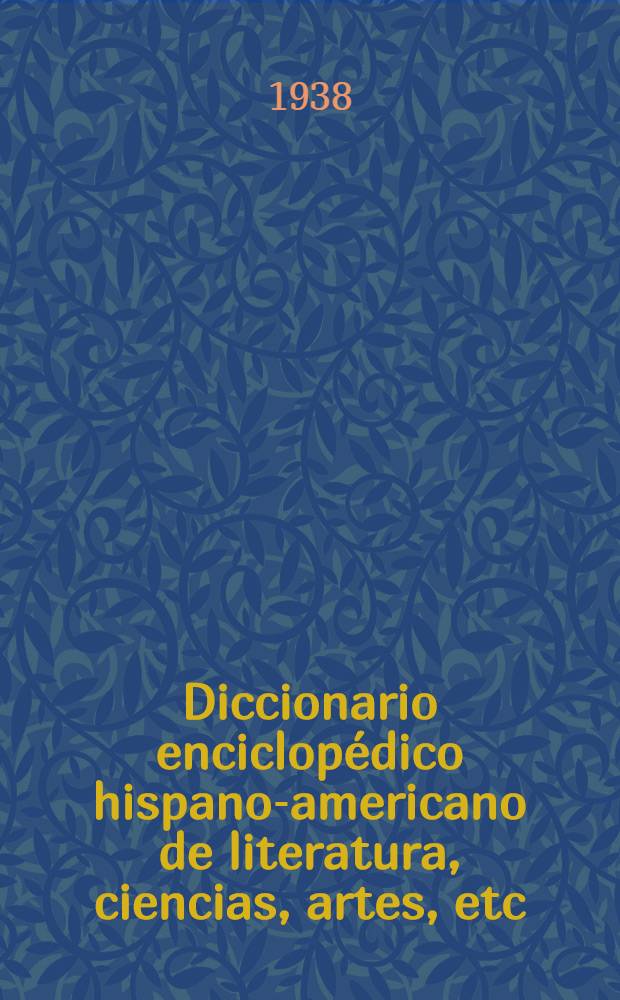 Diccionario enciclopédico hispano-americano de literatura, ciencias, artes, etc : Ed. profusamente il. T. 8 : [E - Ezz]
