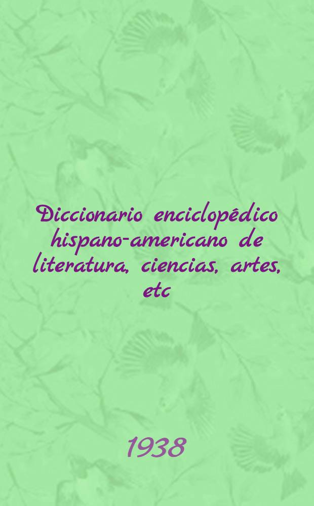 Diccionario enciclopédico hispano-americano de literatura, ciencias, artes, etc : Ed. profusamente il. T. 14 : [Mi - Ñup]