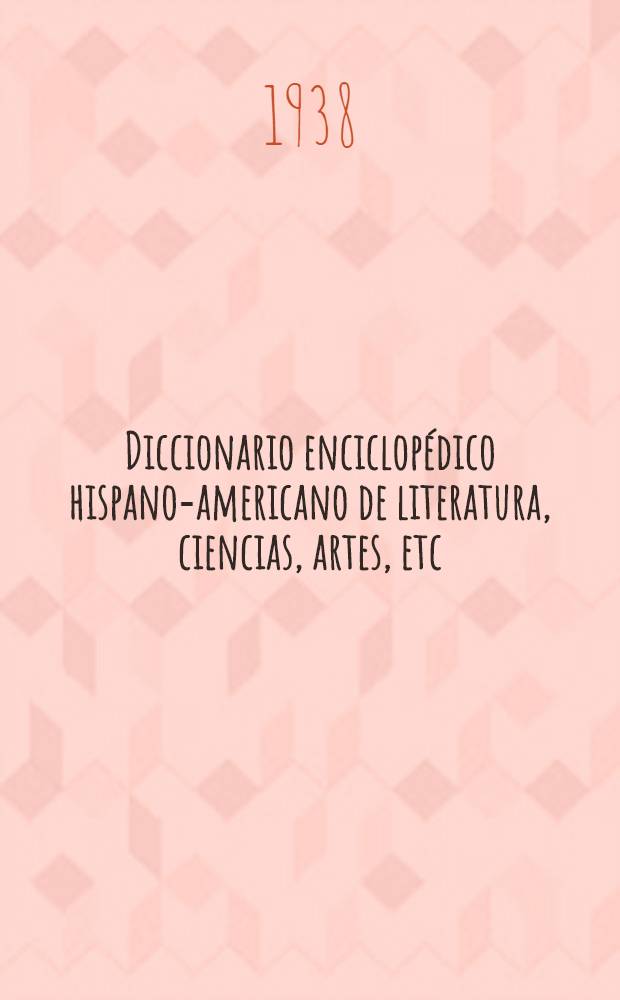 Diccionario enciclopédico hispano-americano de literatura, ciencias, artes, etc : Ed. profusamente il. T. 16 : [Pen - Pol]