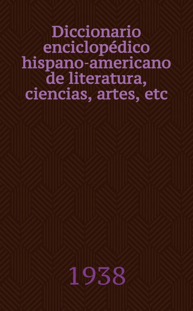 Diccionario enciclopédico hispano-americano de literatura, ciencias, artes, etc : Ed. profusamente il. T. 21 : [T - Tmo]