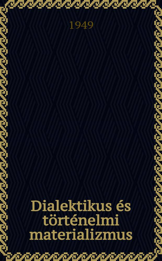 Dialektikus és történelmi materializmus : Előadások a C. I. Parhon egyetemen