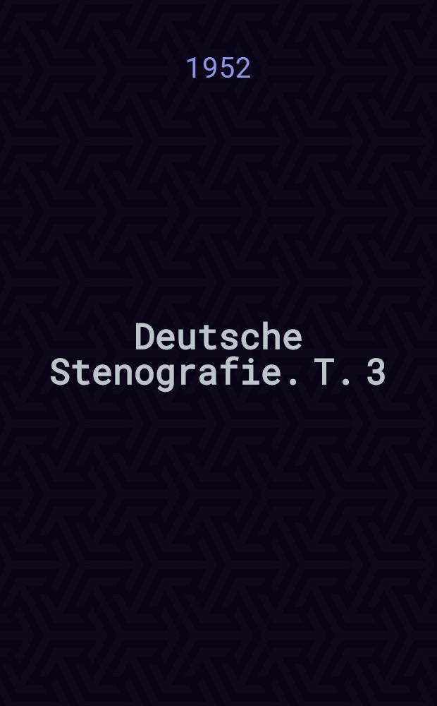 Deutsche Stenografie. T. 3 : Eilschrift