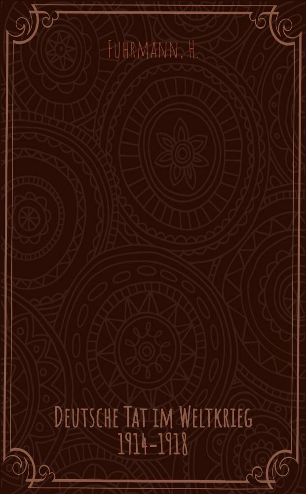 Deutsche Tat im Weltkrieg 1914-1918 : Darstellungen der Kämpfe deutscher Truppen. Bd. 18 : Königlich Preußisches Reserve Infanterie-Rgt. Nr. 211 im Weltkriege 1914-1918