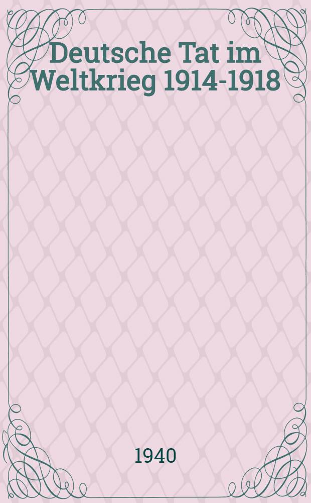 Deutsche Tat im Weltkrieg 1914-1918 : Darstellungen der Kämpfe deutscher Truppen. Bd. 68 : Geschichte des 3. Lothr. Infanterie-Regiments Nr. 135