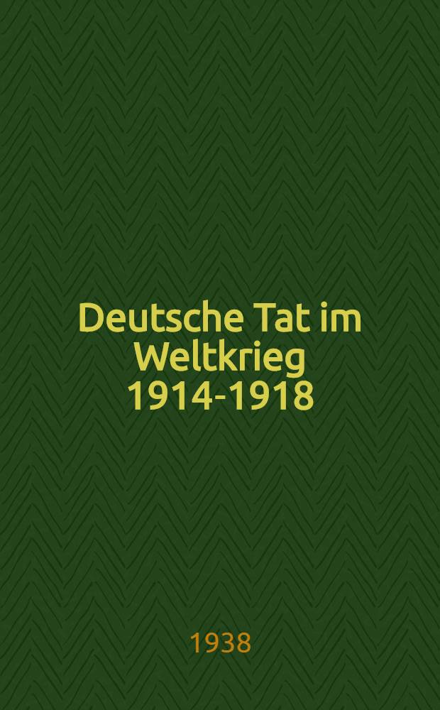 Deutsche Tat im Weltkrieg 1914-1918 : Darstellungen der Kämpfe deutscher Truppen. Bd. 70 : Geschichte des Füsilier-Regiments Generalfeldmarschall Prinz Albrecht von Preußen (Hann.) Nr. 73