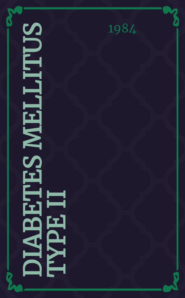 Diabetes mellitus type II : Proc. of a Symp. in Stockholm, Apr. 14-15, 1983