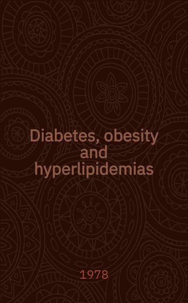 Diabetes, obesity and hyperlipidemias : Proc . of the 2nd Europ. meet. on metabolism held in Padua on May 19-21, 1977