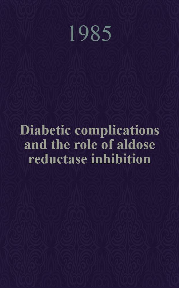 Diabetic complications and the role of aldose reductase inhibition : Proc. of a Symp