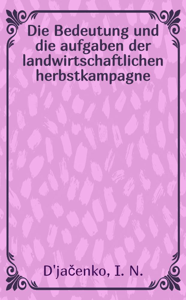 ... Die Bedeutung und die aufgaben der landwirtschaftlichen herbstkampagne