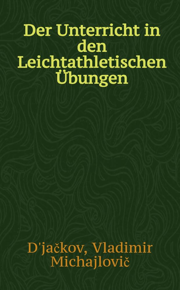 Der Unterricht in den Leichtathletischen Übungen