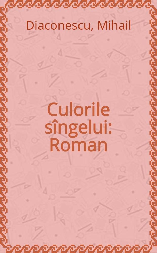Culorile s&icirc;ngelui : Roman
