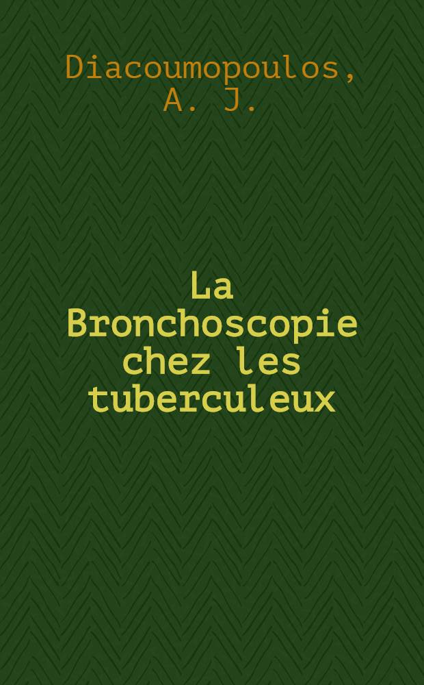 La Bronchoscopie chez les tuberculeux : (Étude technique et clinique)