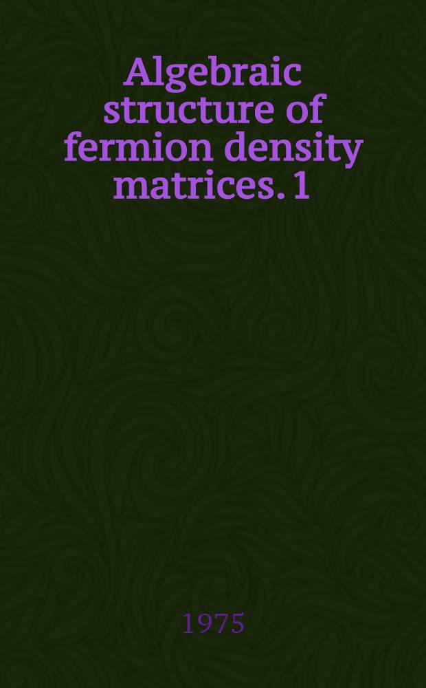 Algebraic structure of fermion density matrices. 1