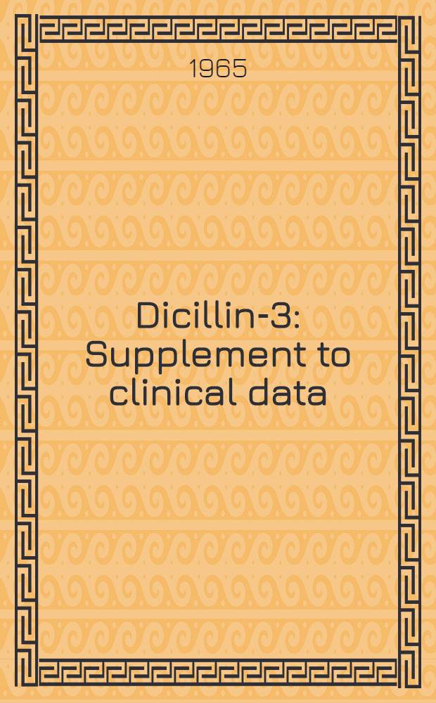 Dicillin-3 : Supplement to clinical data