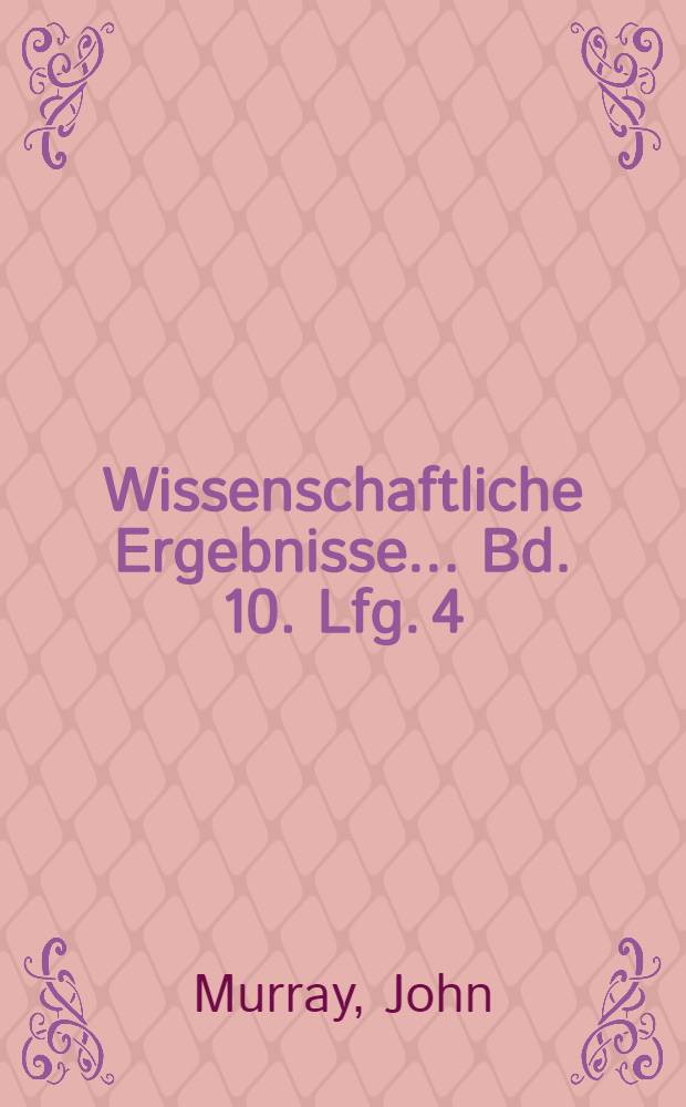 Wissenschaftliche Ergebnisse ... Bd. 10. Lfg. 4 : Die Grundproben der "Deutschen Tiefsee-Expedition"