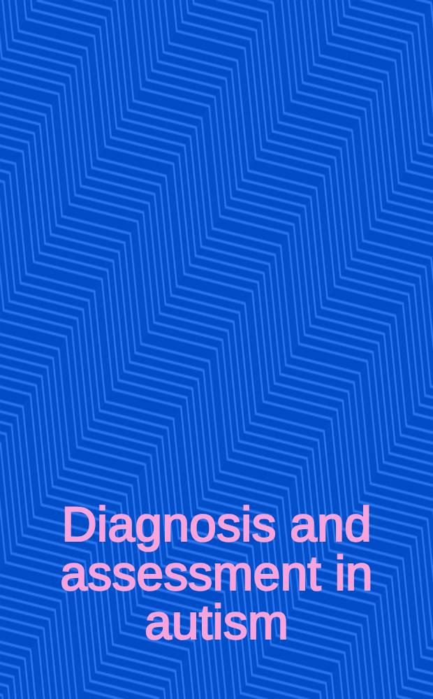 Diagnosis and assessment in autism